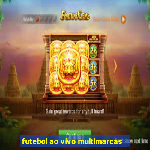 futebol ao vivo multimarcas